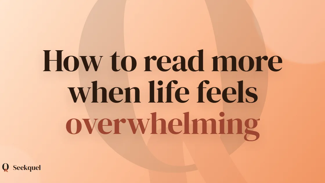 How to Read More When Life Feels Overwhelming